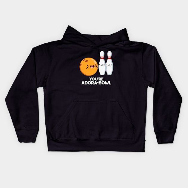 You're Adora-bowl Funny Bowling Pun Kids Hoodie by punnybone